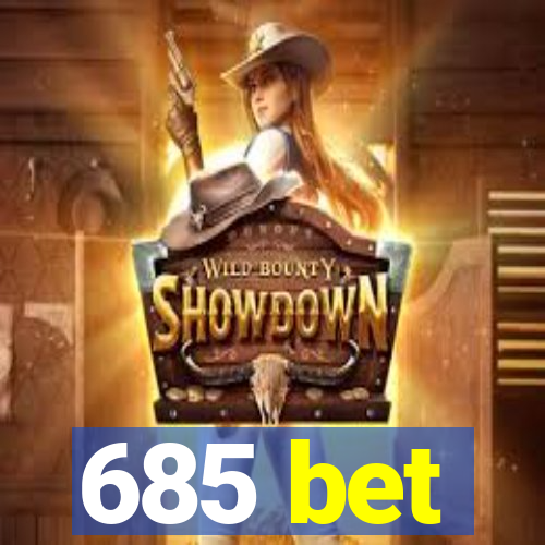 685 bet